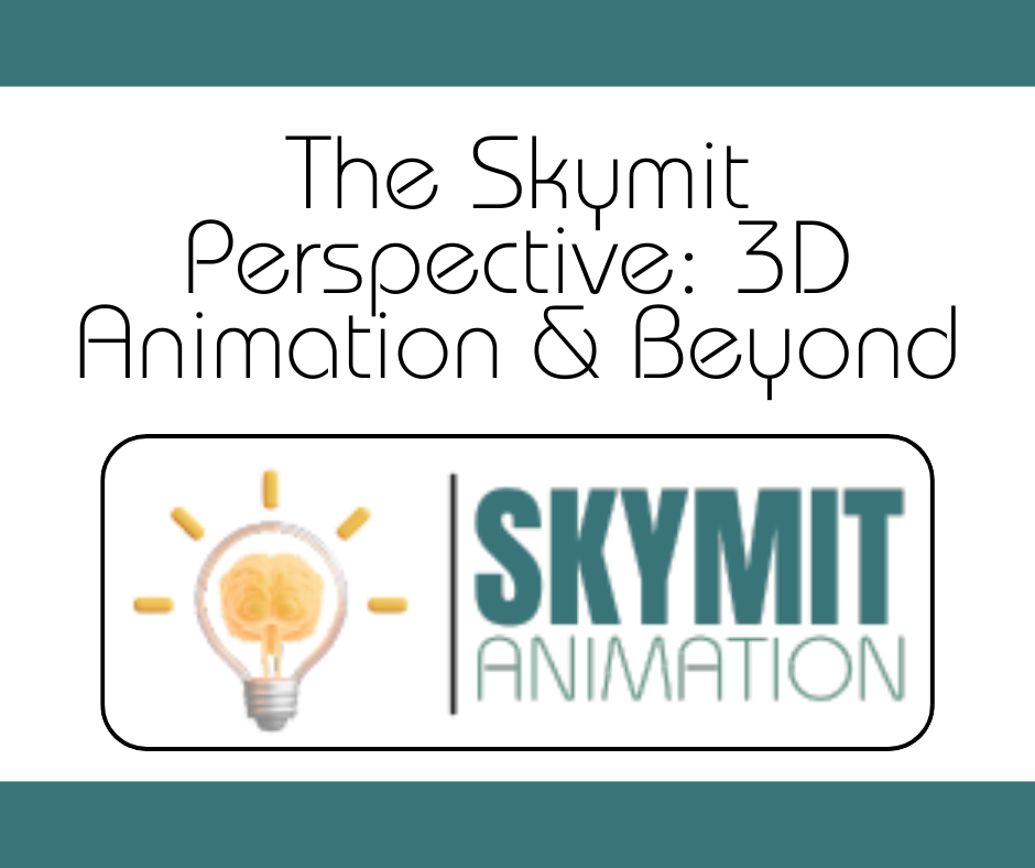 The Skymit Perspective: 3D Animation & Beyond